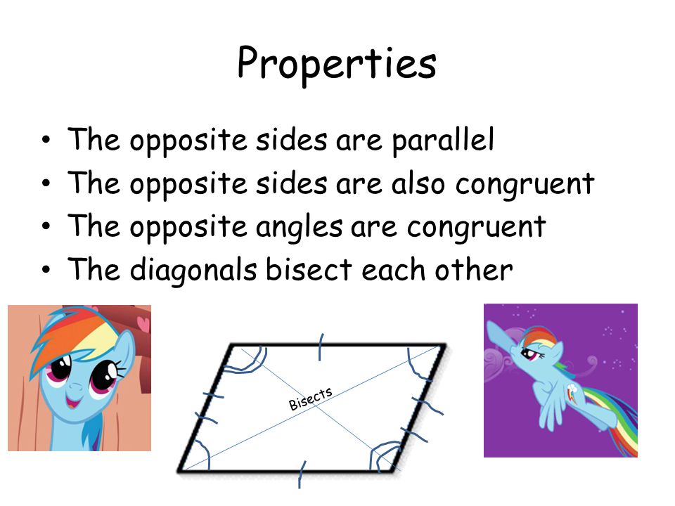 Properties The opposite sides are parallel