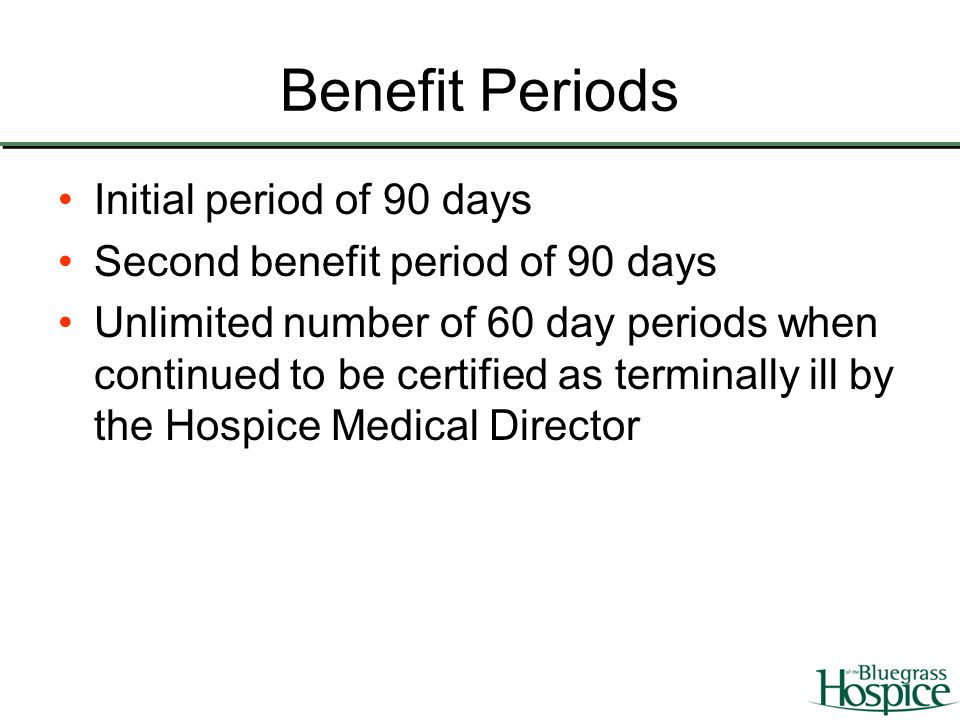Benefit Periods Initial period of 90 days