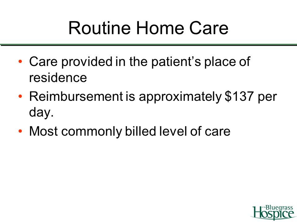 Routine Home Care Care provided in the patient’s place of residence