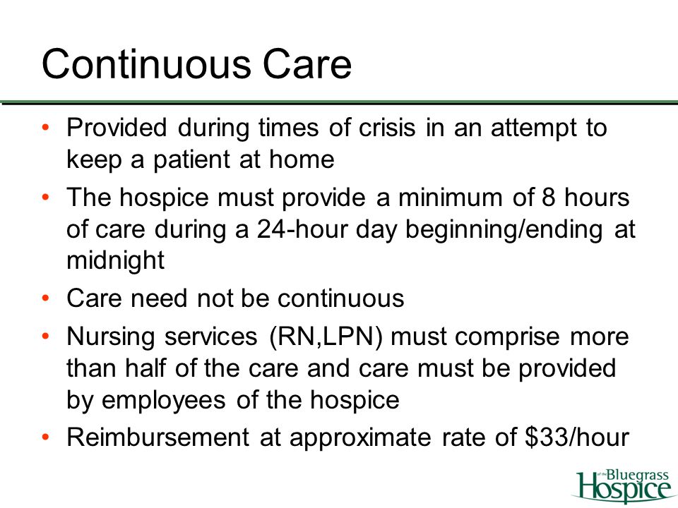Continuous Care Provided during times of crisis in an attempt to keep a patient at home.