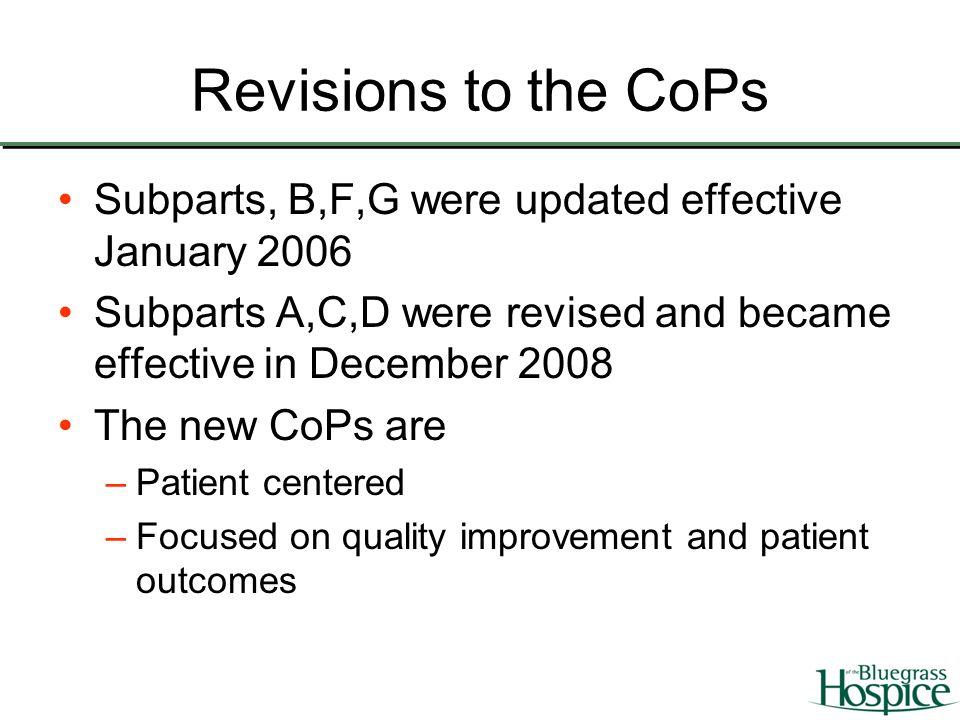 Revisions to the CoPs Subparts, B,F,G were updated effective January Subparts A,C,D were revised and became effective in December