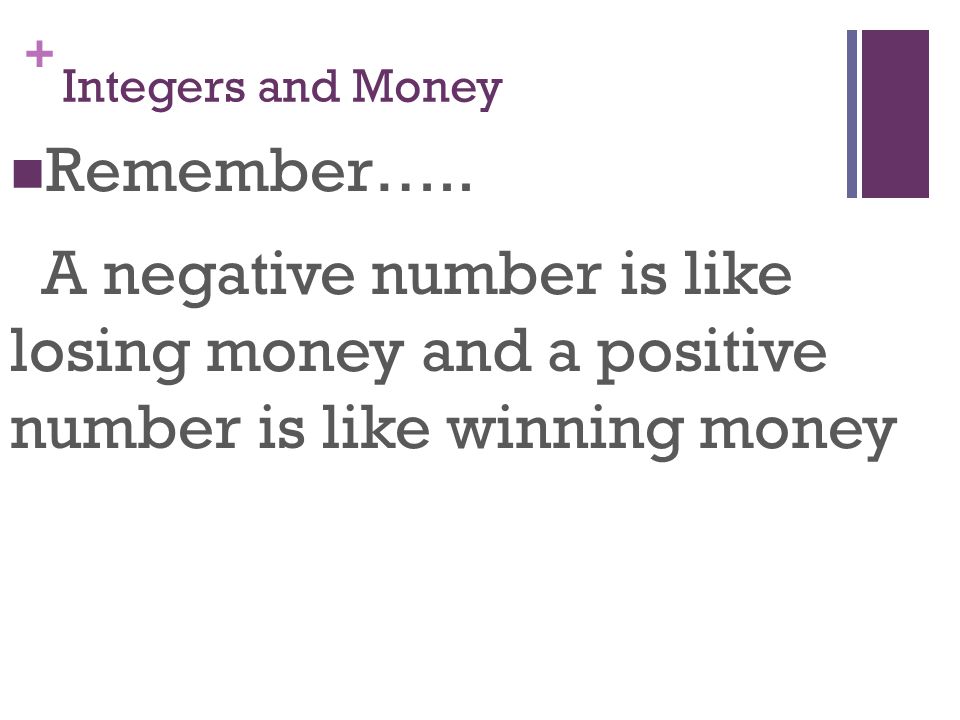 Integers and Money Remember…..