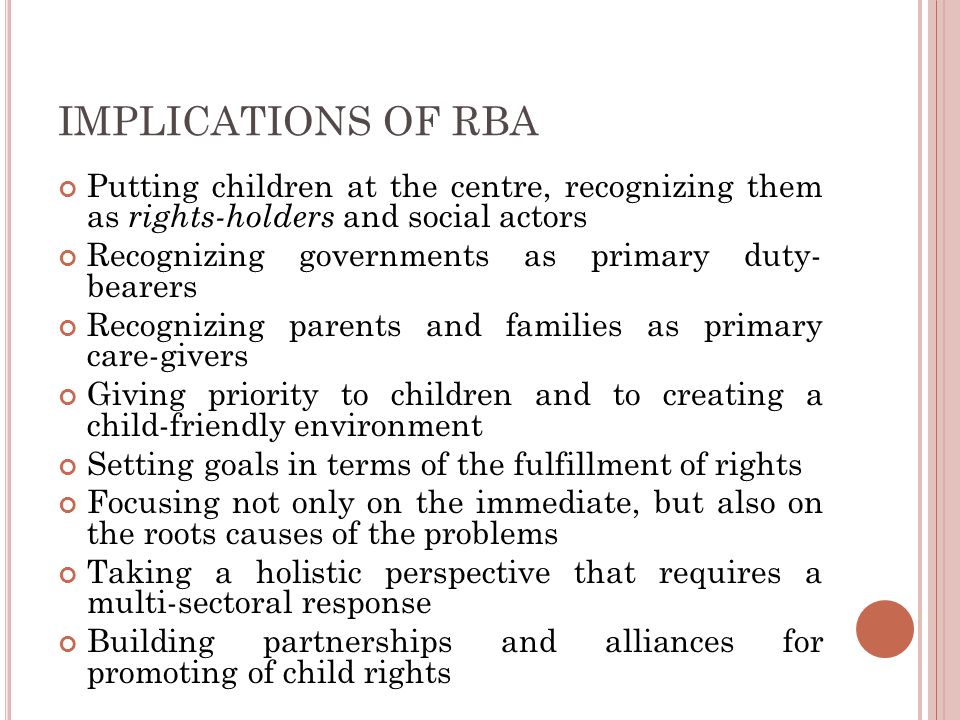 IMPLICATIONS OF RBA Putting children at the centre, recognizing them as rights-holders and social actors.