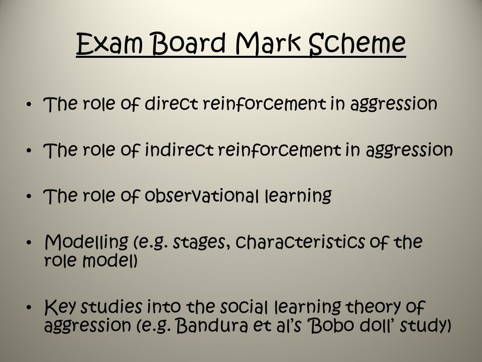 Exam Board Mark Scheme The role of direct reinforcement in aggression