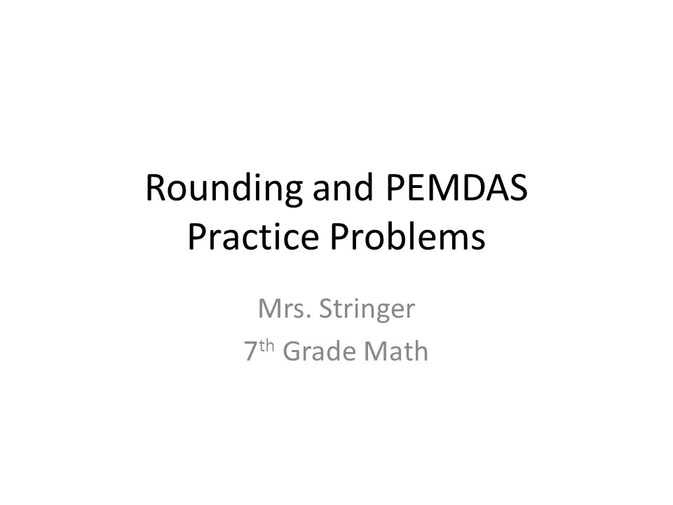 Rounding and PEMDAS Practice Problems