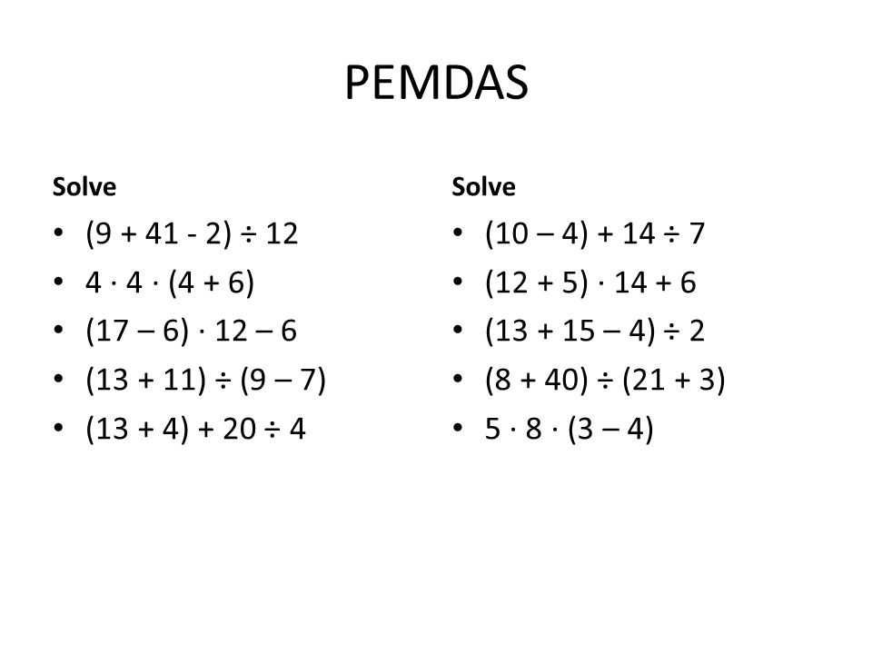 PEMDAS ( ) ÷ 12 4 ∙ 4 ∙ (4 + 6) (17 – 6) ∙ 12 – 6