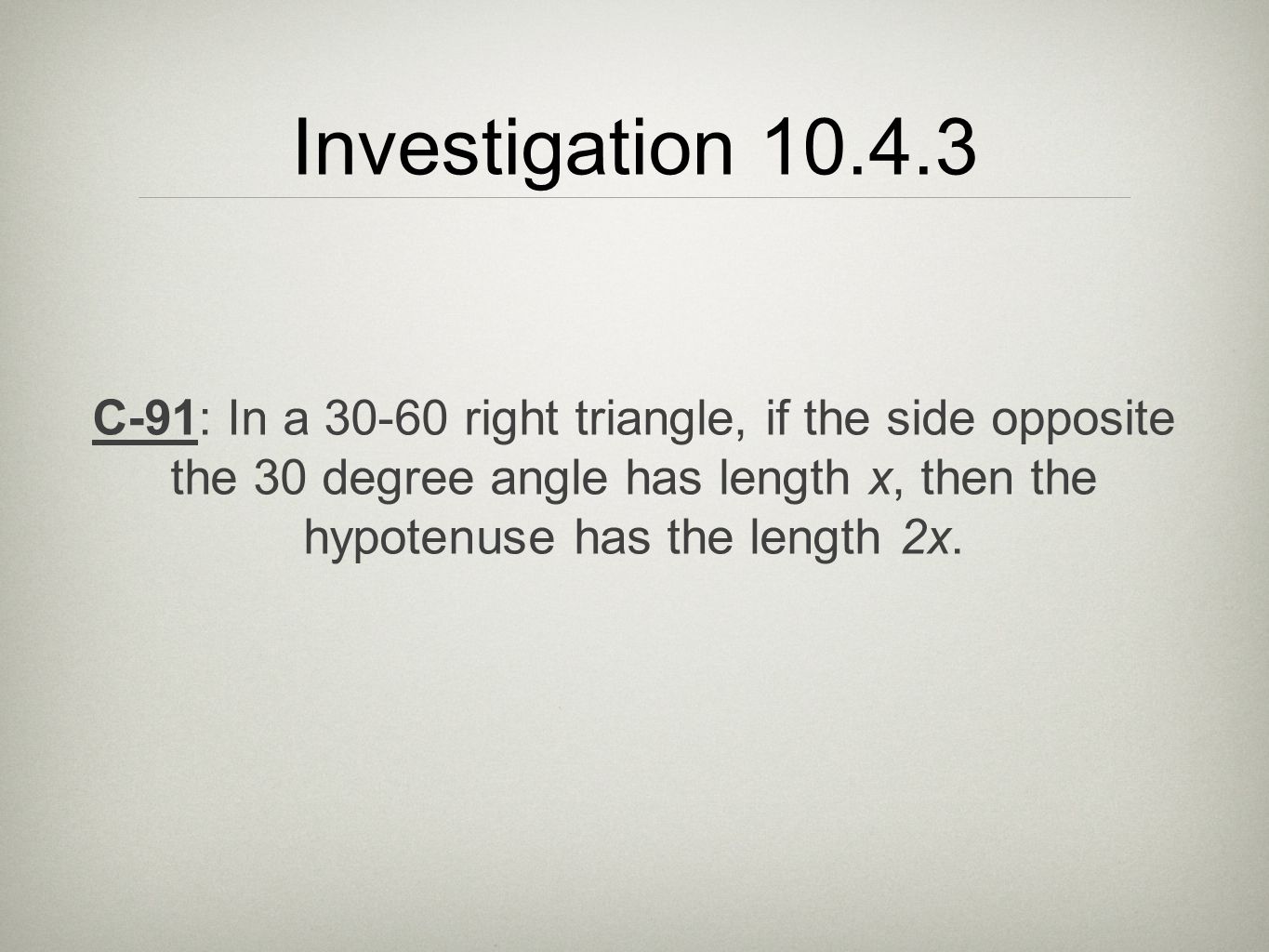 Investigation C-91: In a right triangle, if the side opposite. the 30 degree angle has length x, then the.