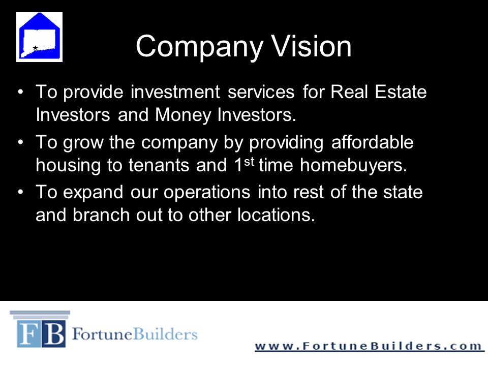 Company Vision To provide investment services for Real Estate Investors and Money Investors.