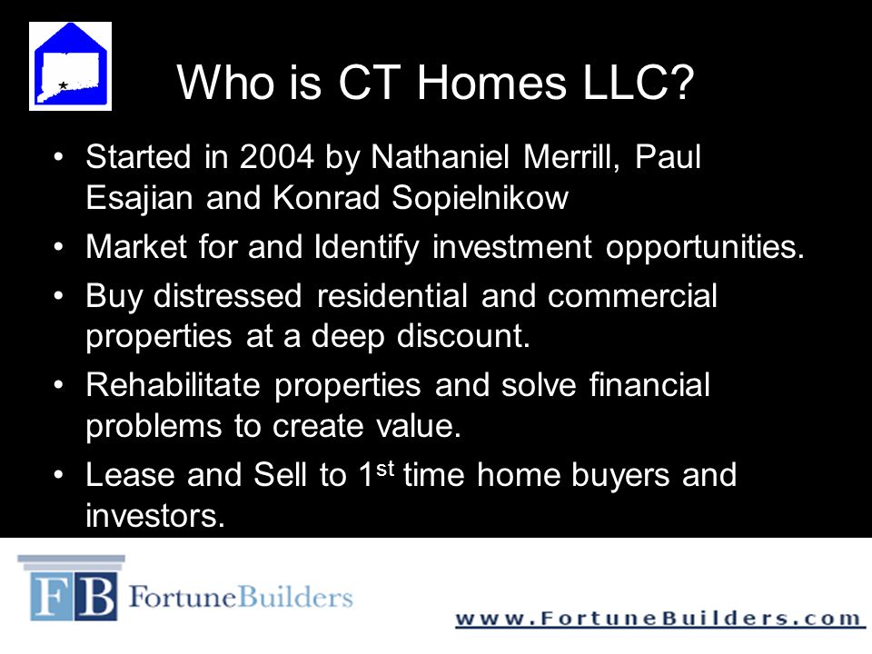 Who is CT Homes LLC Started in 2004 by Nathaniel Merrill, Paul Esajian and Konrad Sopielnikow. Market for and Identify investment opportunities.