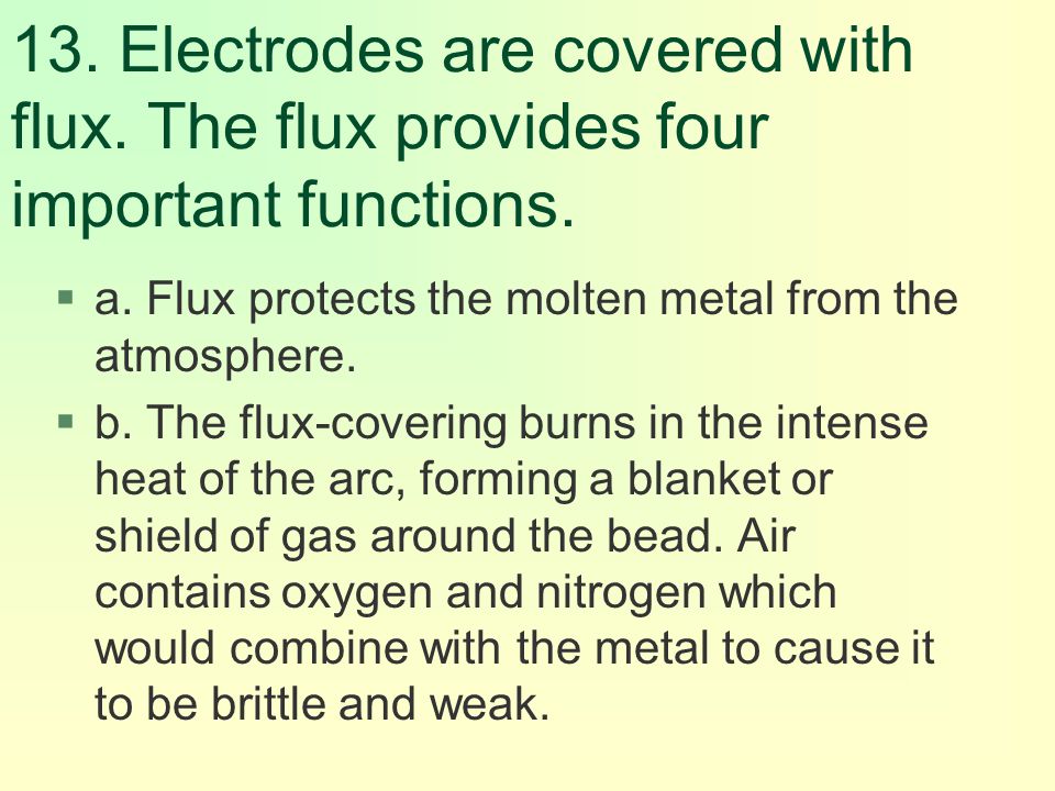 13. Electrodes are covered with flux