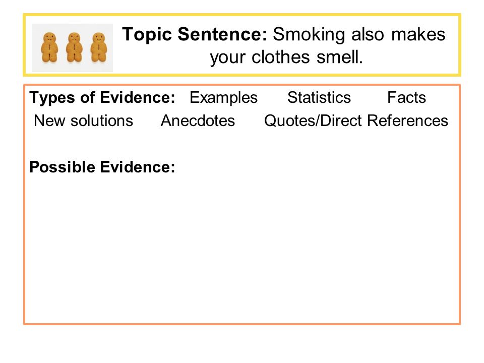 Topic Sentence: Smoking also makes your clothes smell.