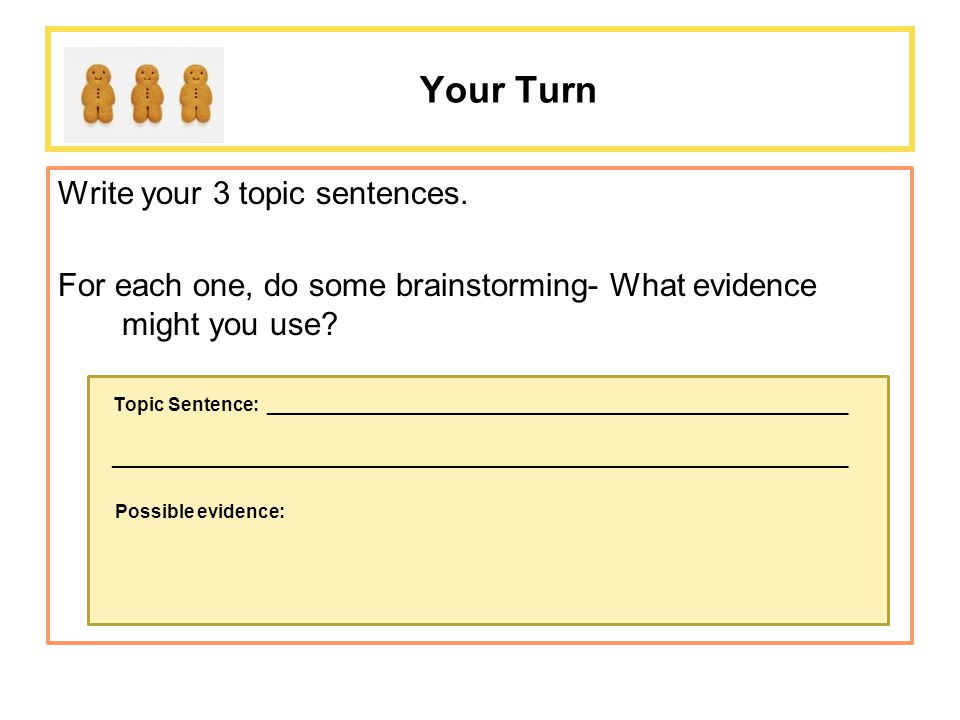 Your Turn Write your 3 topic sentences.