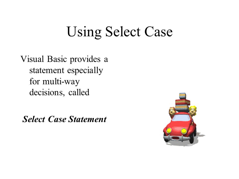 Using Select Case Visual Basic provides a statement especially for multi-way decisions, called.