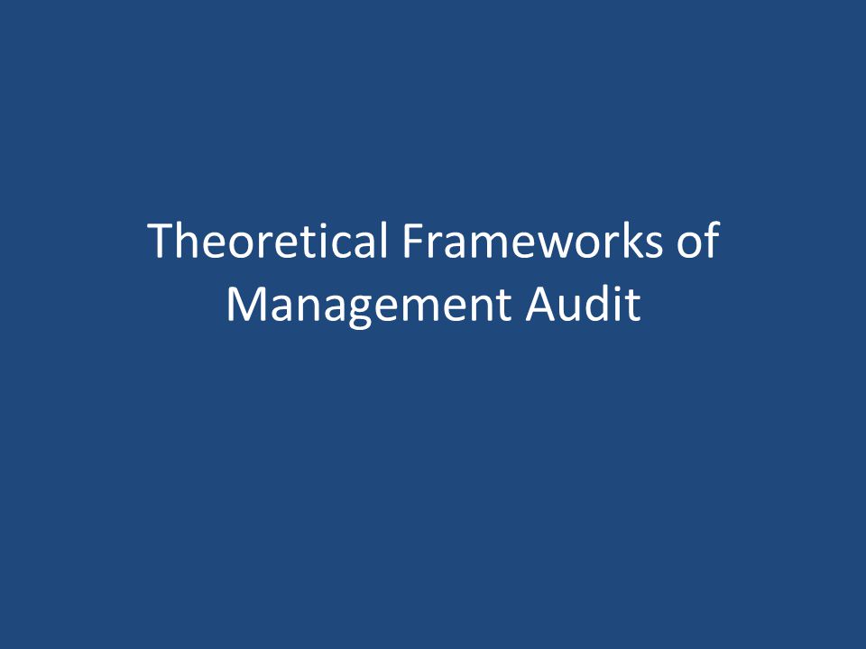 Theoretical Frameworks of Management Audit