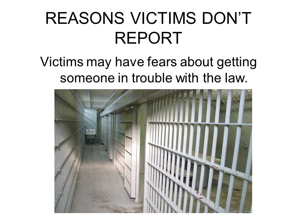 REASONS VICTIMS DON’T REPORT