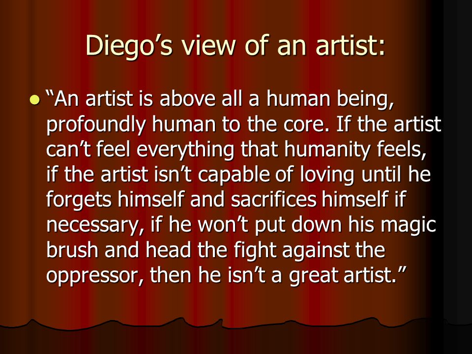 Diego’s view of an artist: