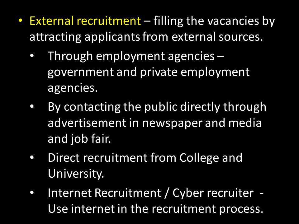 External recruitment – filling the vacancies by attracting applicants from external sources.