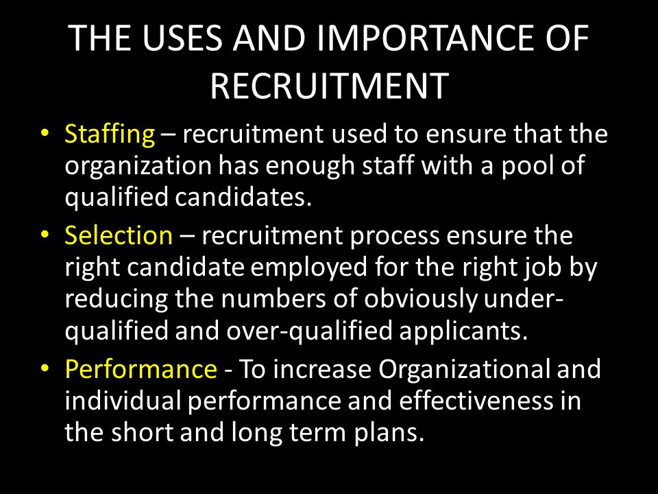 THE USES AND IMPORTANCE OF RECRUITMENT