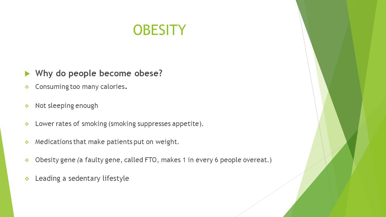 OBESITY Why do people become obese Leading a sedentary lifestyle