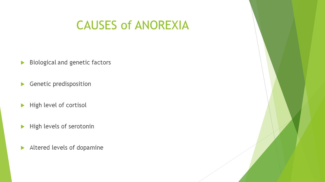 CAUSES of ANOREXIA Biological and genetic factors