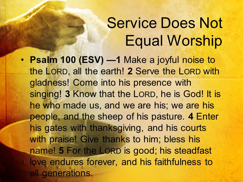 Service Does Not Equal Worship