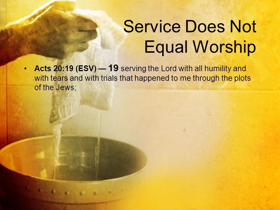 Service Does Not Equal Worship
