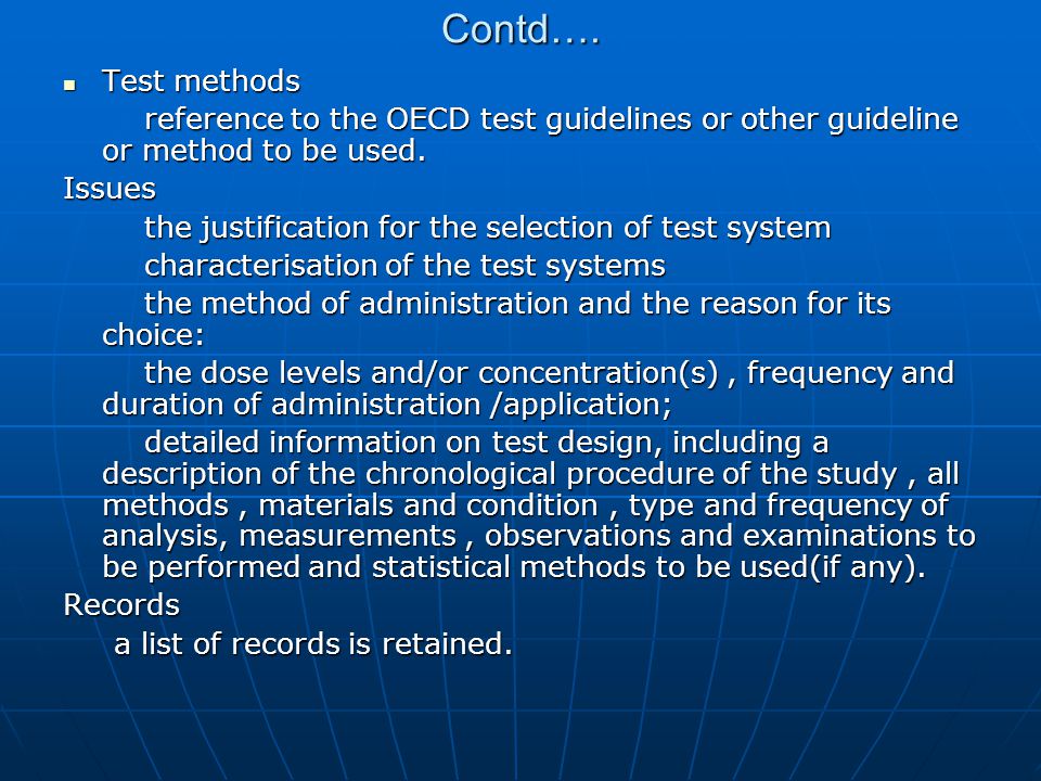 Contd…. Test methods. reference to the OECD test guidelines or other guideline or method to be used.