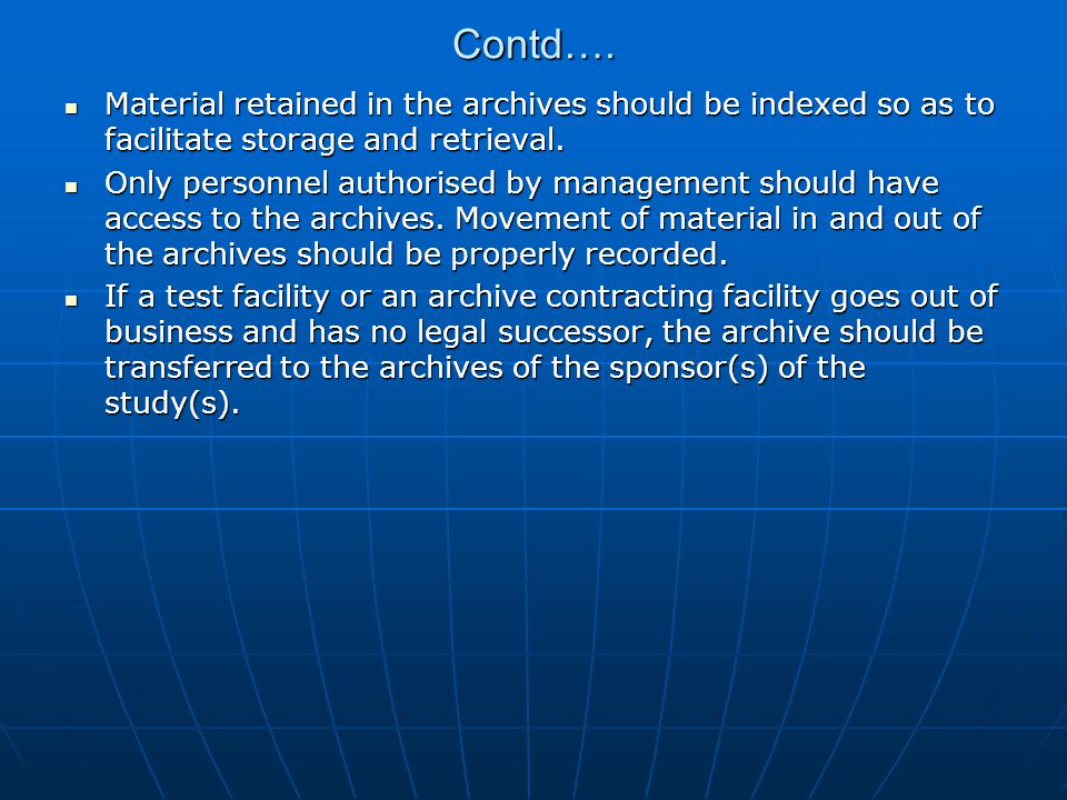 Contd…. Material retained in the archives should be indexed so as to facilitate storage and retrieval.