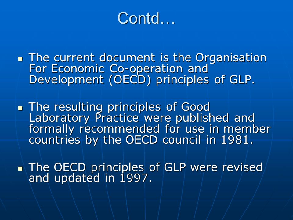 Contd… The current document is the Organisation For Economic Co-operation and Development (OECD) principles of GLP.