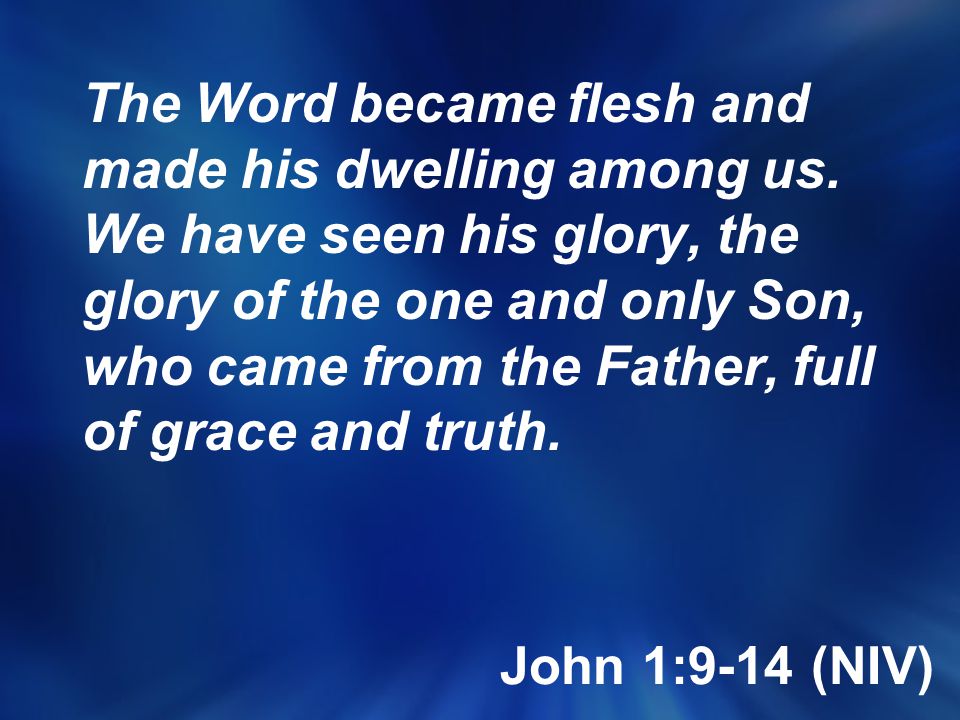 The Word became flesh and made his dwelling among us