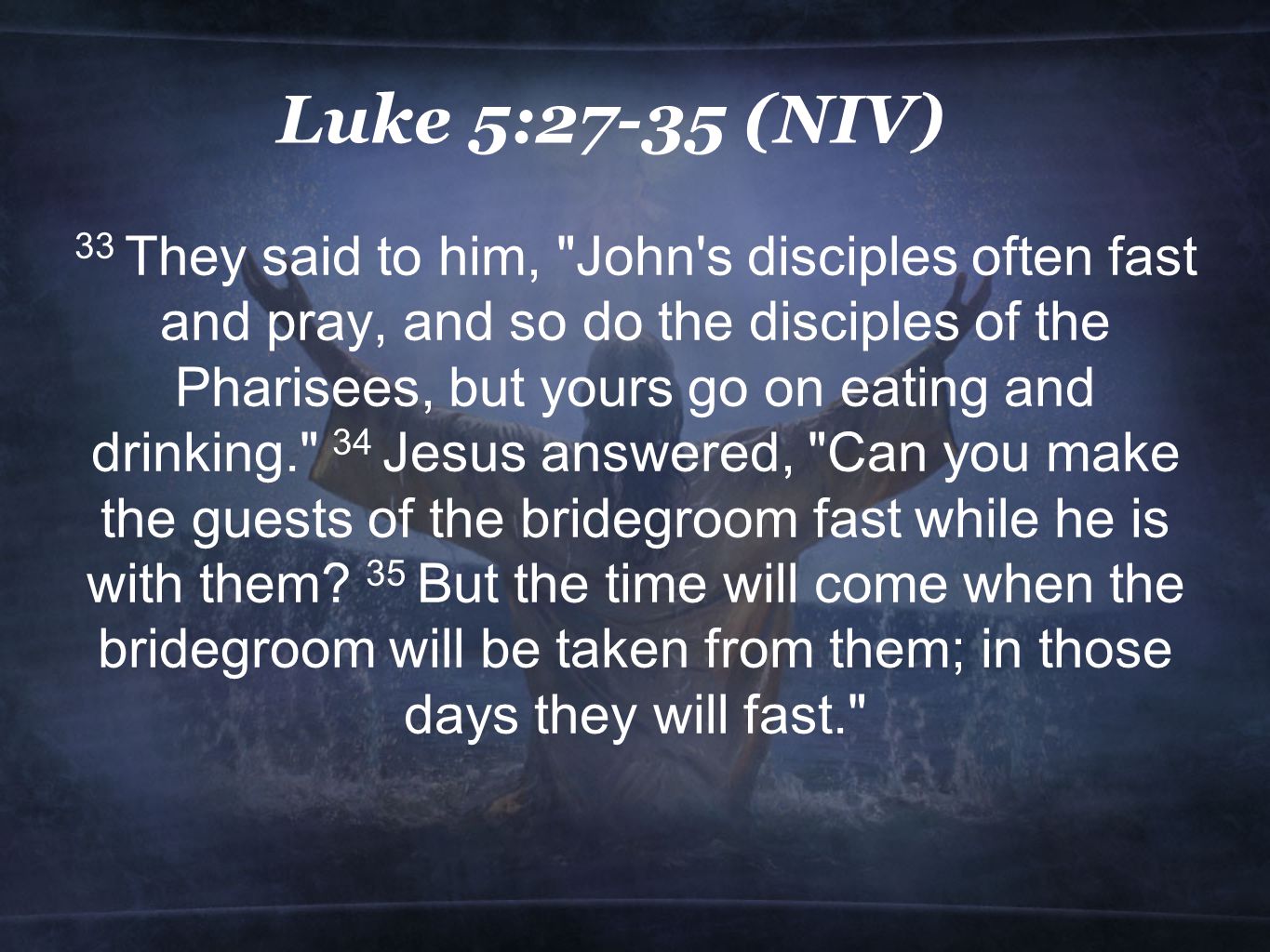 Luke 5:27-35 (NIV)
