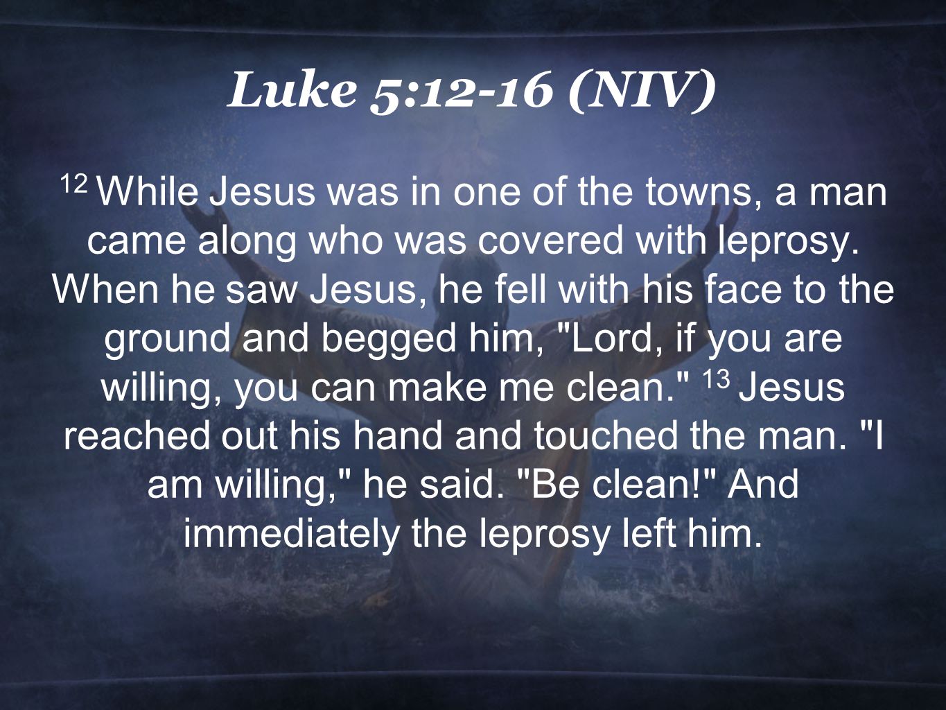 Luke 5:12-16 (NIV)