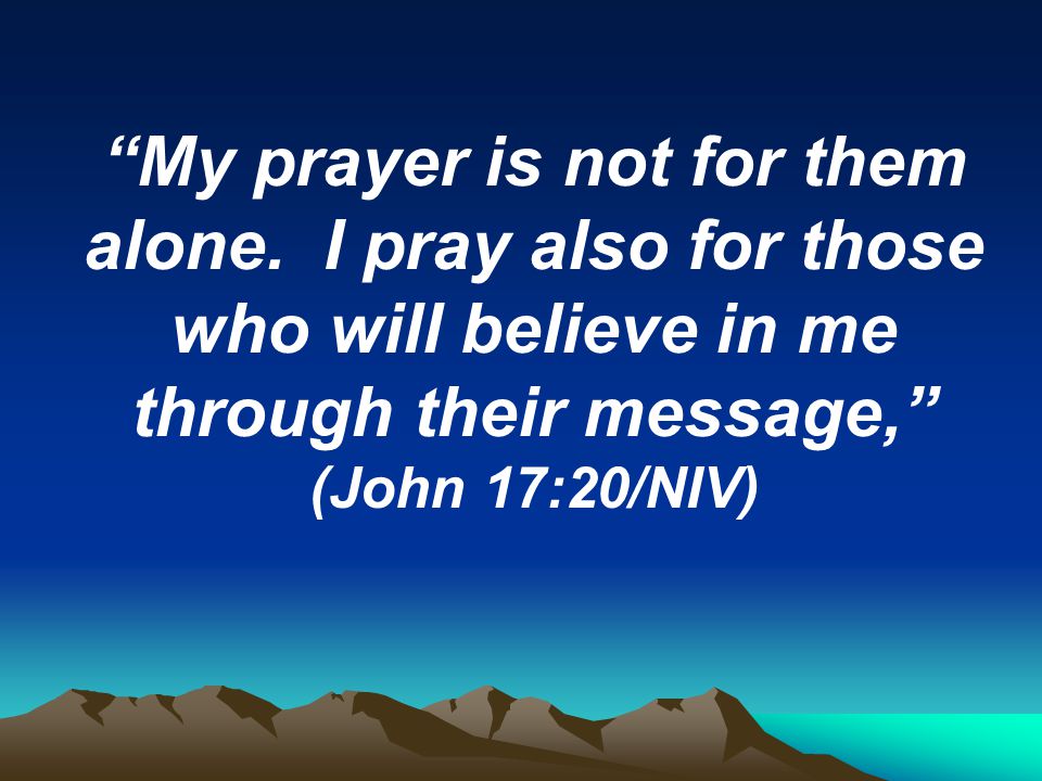 My prayer is not for them alone