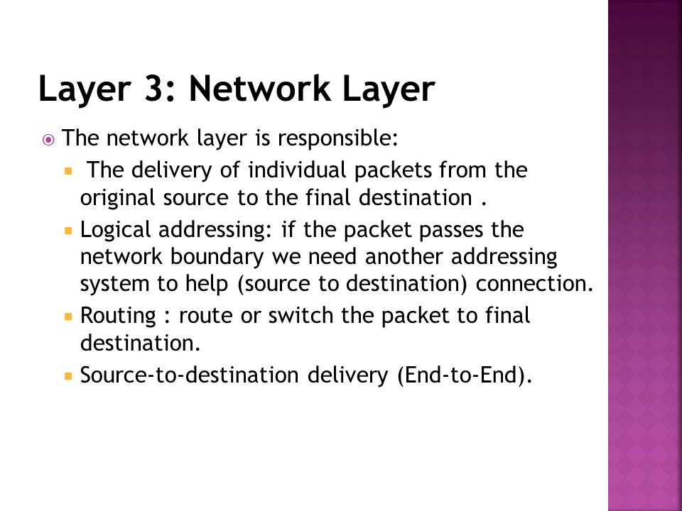 Layer 3: Network Layer The network layer is responsible: