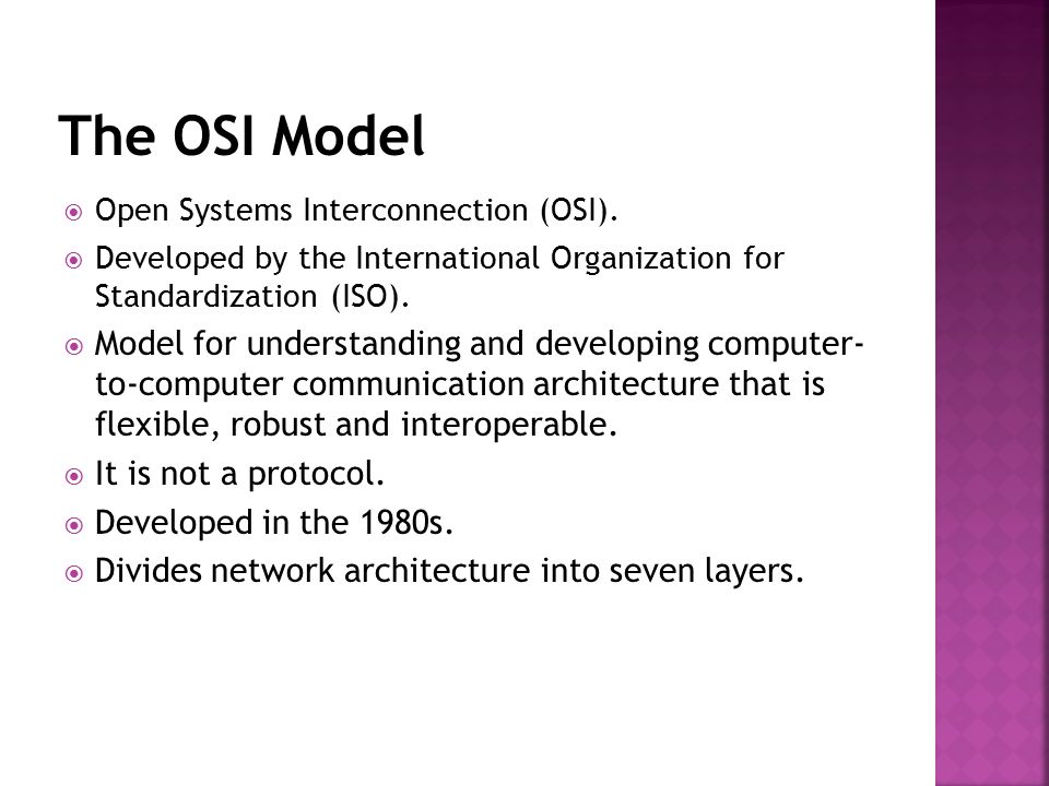 The OSI Model Open Systems Interconnection (OSI). Developed by the International Organization for Standardization (ISO).
