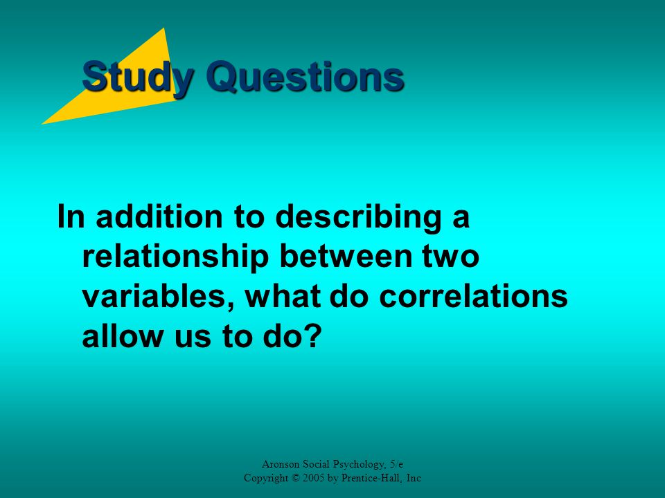 Study Questions In addition to describing a relationship between two variables, what do correlations allow us to do