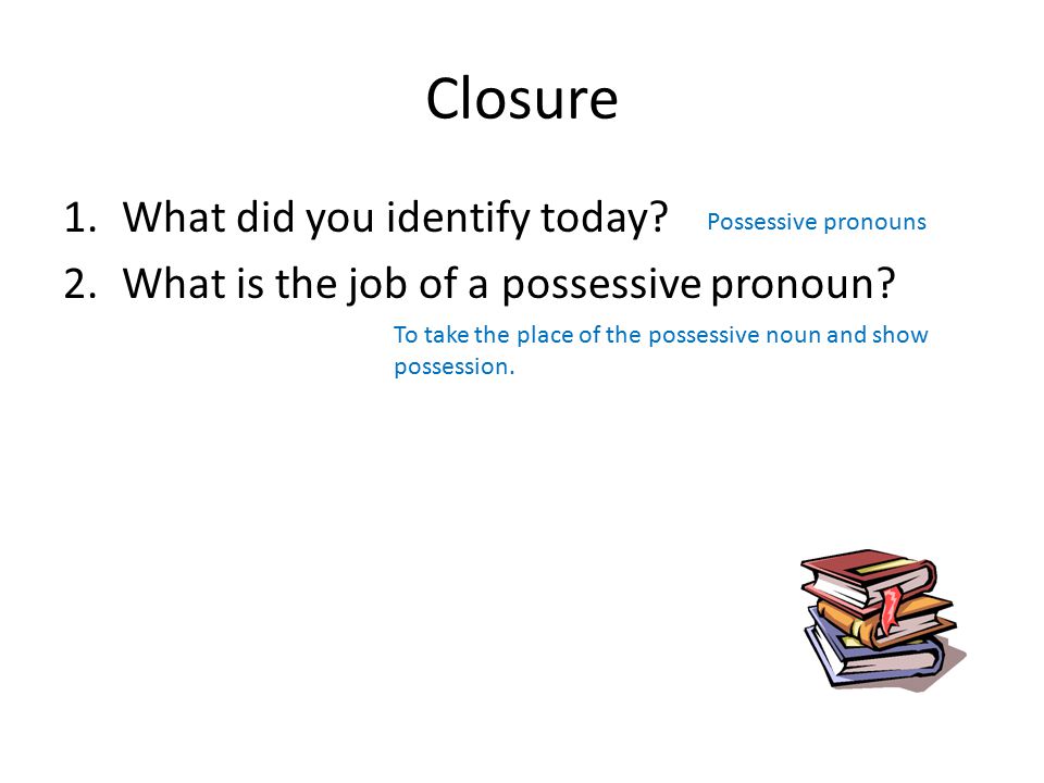 Closure What did you identify today