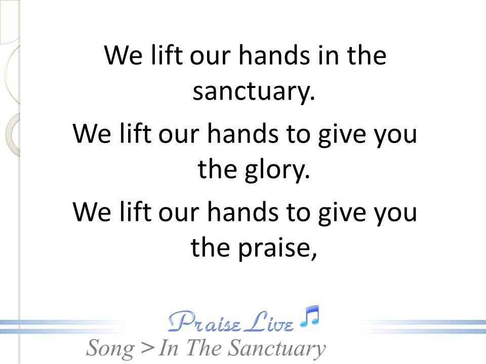We lift our hands in the sanctuary