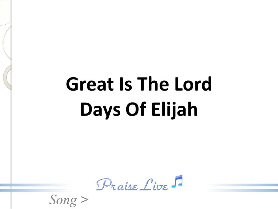 Great Is The Lord Days Of Elijah