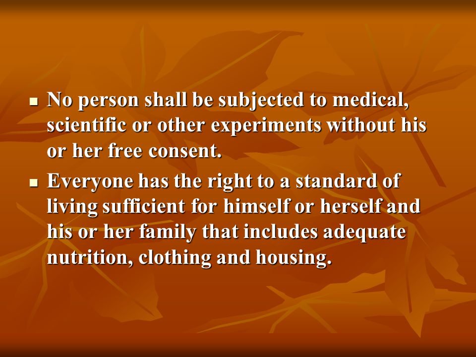 No person shall be subjected to medical, scientific or other experiments without his or her free consent.