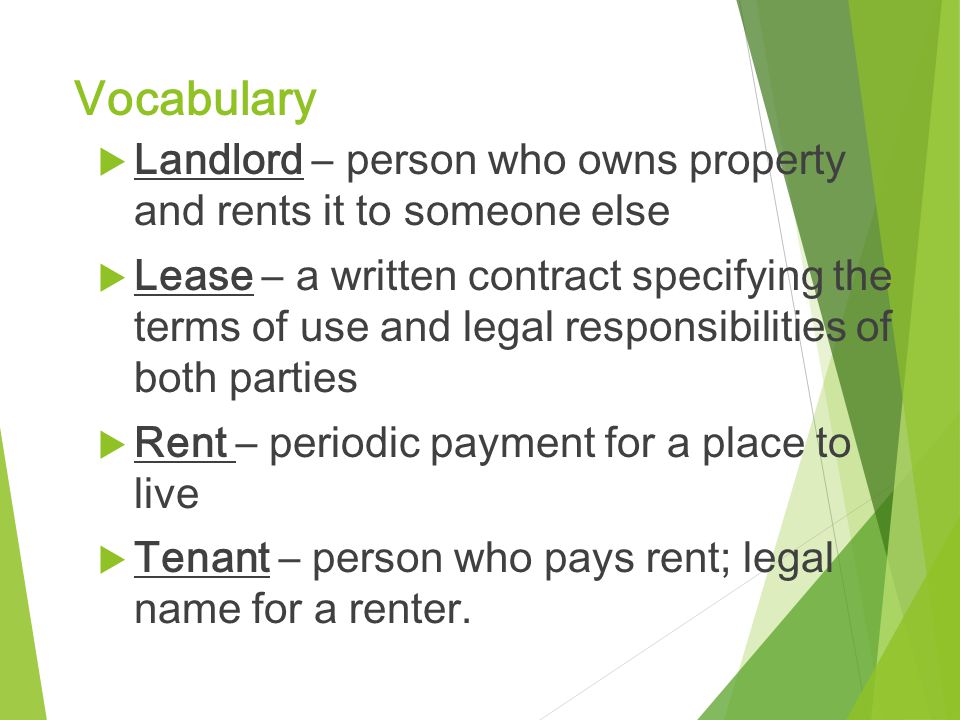 Vocabulary Landlord – person who owns property and rents it to someone else.