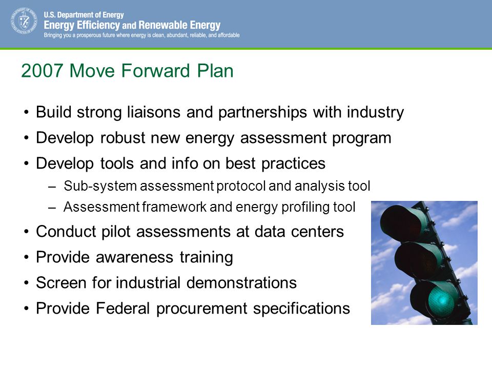 2007 Move Forward Plan Build strong liaisons and partnerships with industry. Develop robust new energy assessment program.