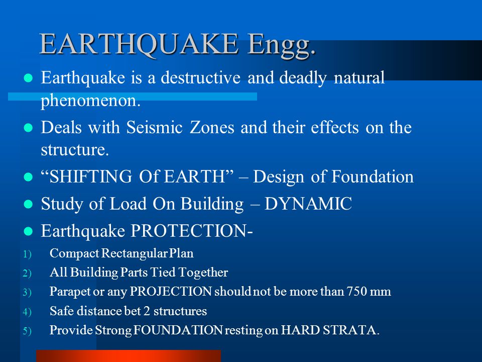 EARTHQUAKE Engg. Earthquake is a destructive and deadly natural phenomenon. Deals with Seismic Zones and their effects on the structure.