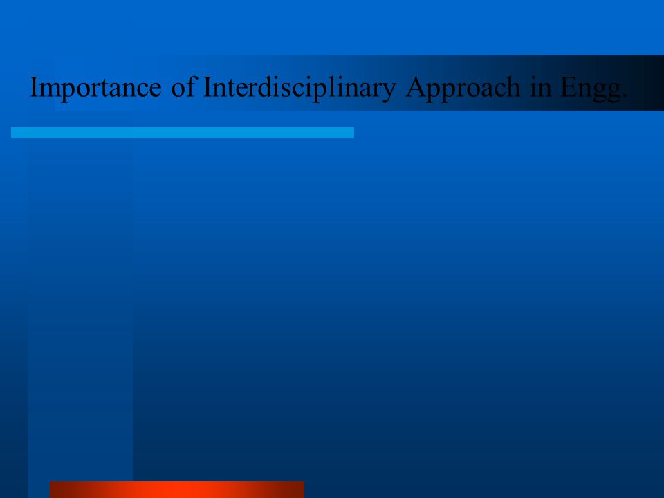 Importance of Interdisciplinary Approach in Engg.