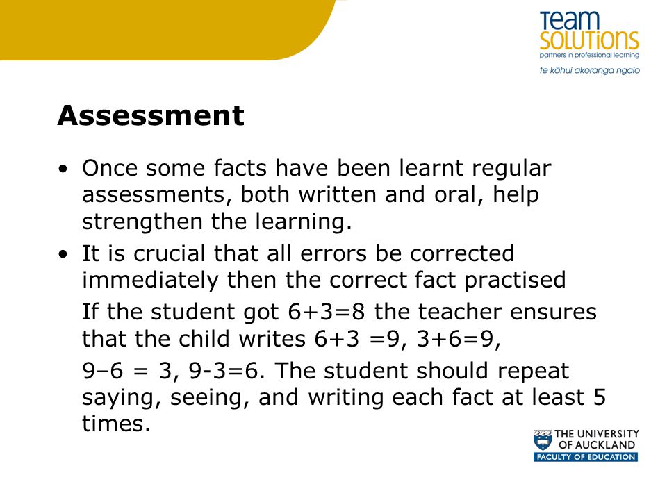 Assessment Once some facts have been learnt regular assessments, both written and oral, help strengthen the learning.