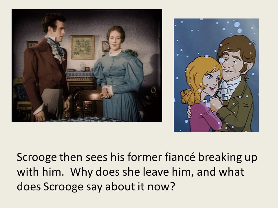 Scrooge then sees his former fiancé breaking up with him