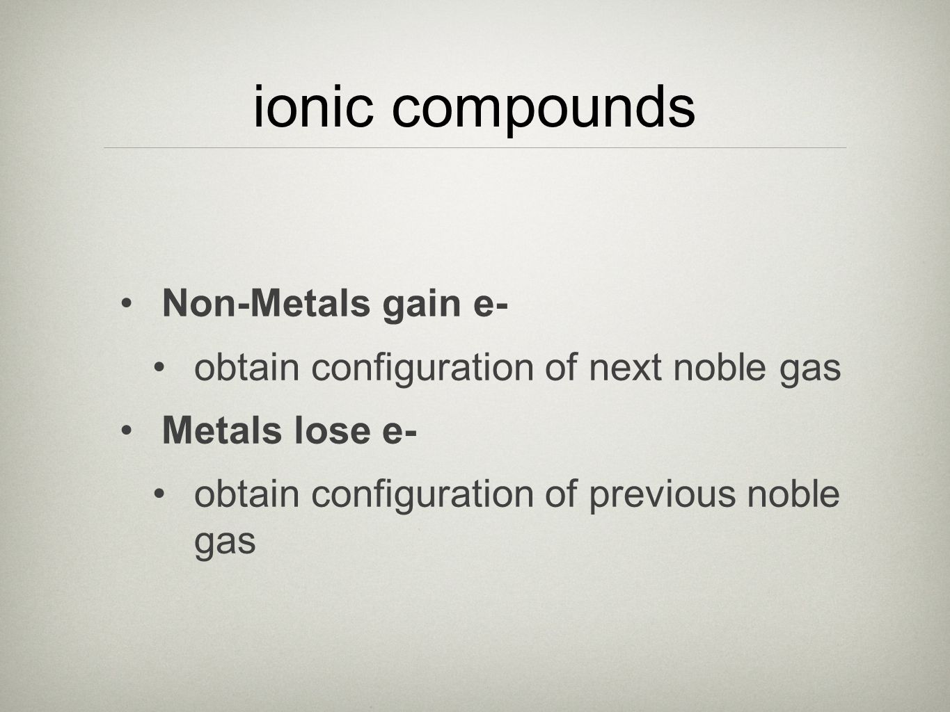 ionic compounds Non-Metals gain e-