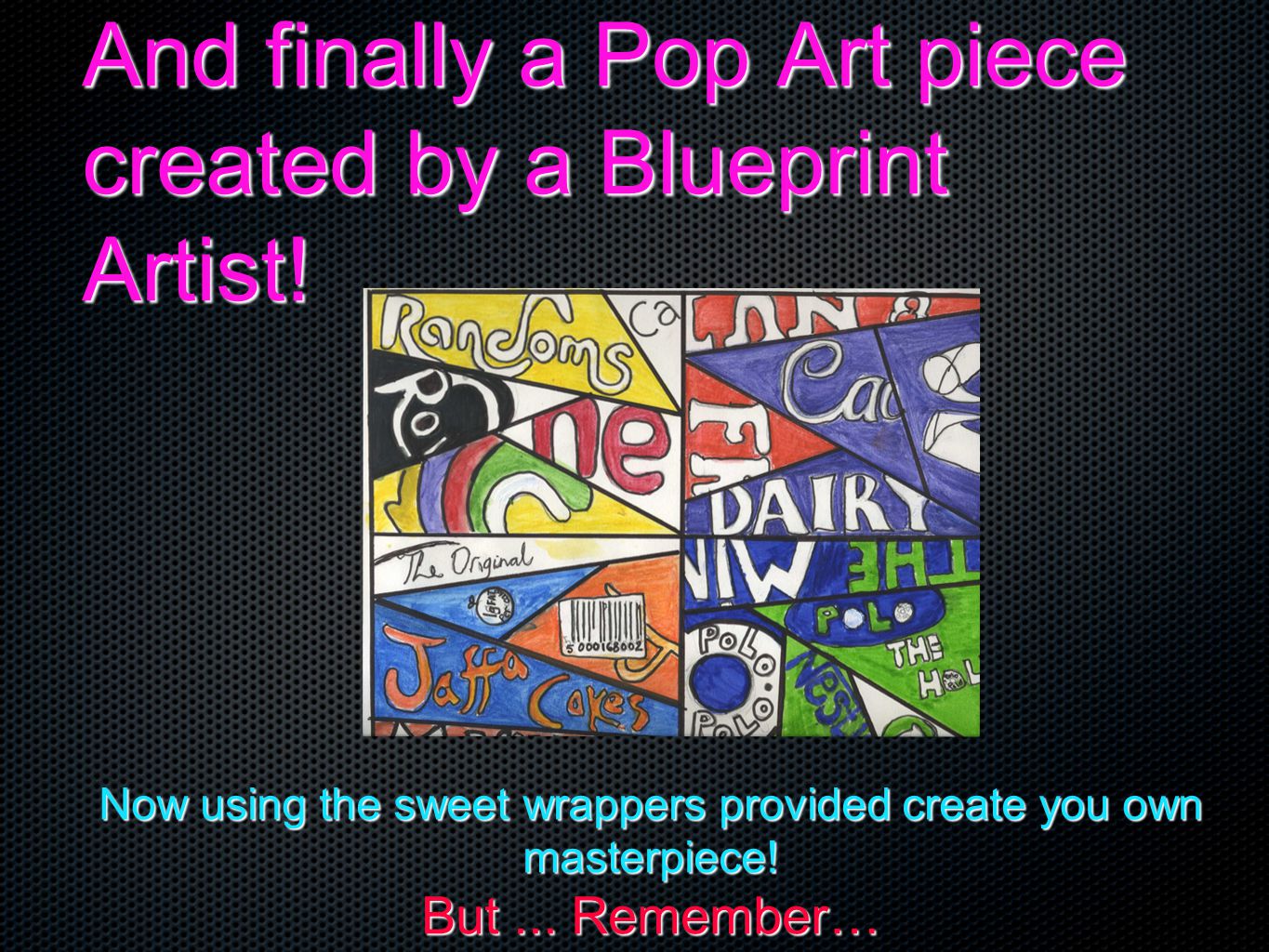 And finally a Pop Art piece created by a Blueprint Artist!