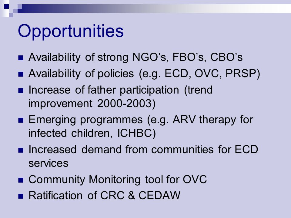 Opportunities Availability of strong NGO’s, FBO’s, CBO’s