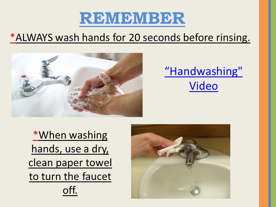 *When washing hands, use a dry, clean paper towel